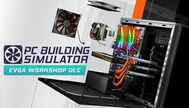 PC Building Simulator - EVGA Workshop