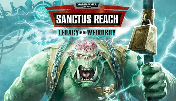 Warhammer 40,000: Sanctus Reach - Legacy of the Weirdboy